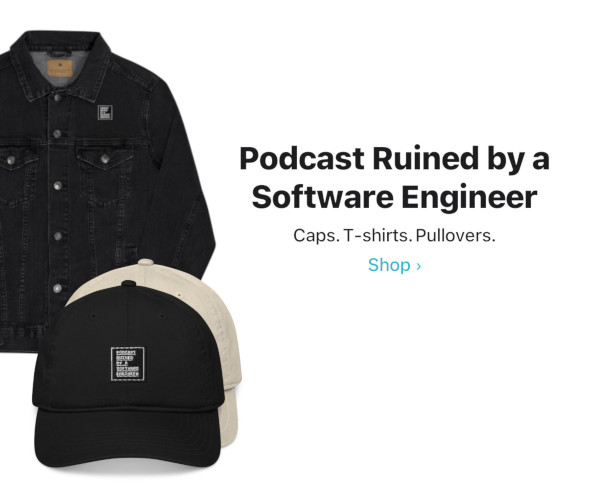 Shop Podcast Ruined by a Software Engineer Merch